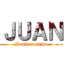 ＪＵＡＮ (Nankurunaisa)