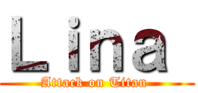 Ｌｉｎａ  (Attack on Titan )