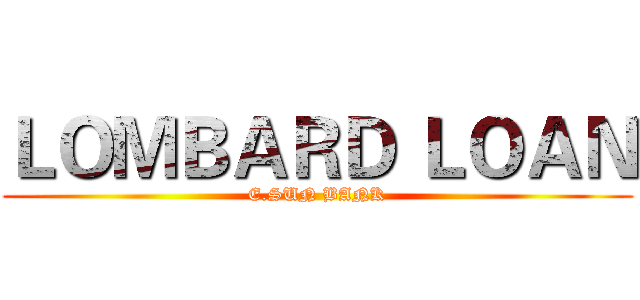 ＬＯＭＢＡＲＤ ＬＯＡＮ (E.SUN BANK)