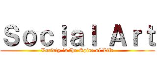 Ｓｏｃｉａｌ Ａｒｔ (Variety is the Spice of Life)