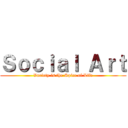 Ｓｏｃｉａｌ Ａｒｔ (Variety is the Spice of Life)
