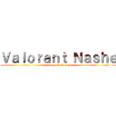 Ｖａｌｏｒａｎｔ Ｎａｓｈｅ (changuito Jeque)