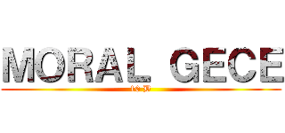 ＭＯＲＡＬ ＧＥＣＥ (10 B)