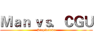 Ｍａｎ ｖｓ．ＣＧＵ (Stupidclown)