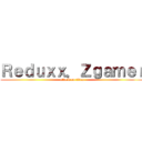 Ｒｅｄｕｘｘ．Ｚｇａｍｅｒ (attack on titan)