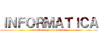 ＩＮＦＯＲＭＡＴＩＣＡ (camilo anaya manjarres)