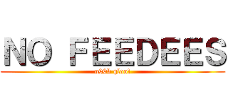 ＮＯ ＦＥＥＤＥＥＳ (n00b qlao!)
