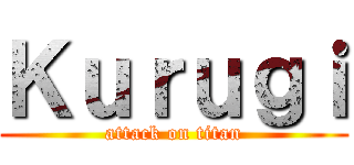 Ｋｕｒｕｇｉ (attack on titan)