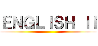 ＥＮＧＬＩＳＨ ＩＩ ()