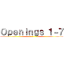 Ｏｐｅｎｉｎｇｓ １－７ (1-7)