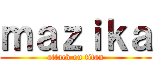 ｍａｚｉｋａ (attack on titan)