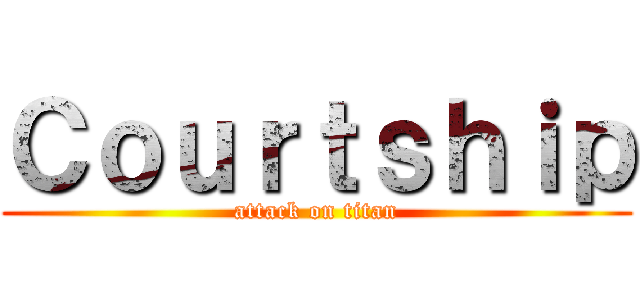 Ｃｏｕｒｔｓｈｉｐ (attack on titan)