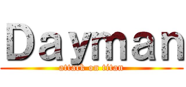 Ｄａｙｍａｎ (attack on titan)