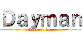 Ｄａｙｍａｎ (attack on titan)