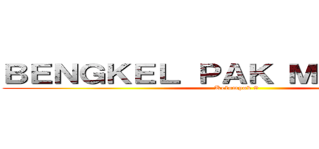 ＢＥＮＧＫＥＬ ＰＡＫ ＭＡＮＣＵＮＧ (Kelompok 9)