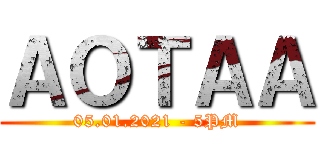 ＡＯＴＡＡ (05.01.2021 - 5PM)