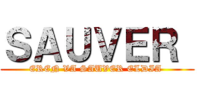 ＳＡＵＶＥＲ  (EREN VA SAUVER ELDIA )