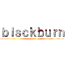 ｂｌｓｃｋｂｕｒｎ (rovers)