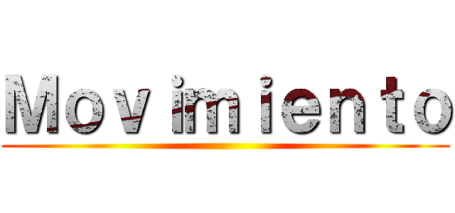 Ｍｏｖｉｍｉｅｎｔｏ ()