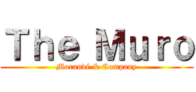 Ｔｈｅ Ｍｕｒｏ (Morandé & Company)