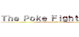 Ｔｈｅ Ｐｏｋｅ Ｆｉｇｈｔ Ｙｅｒｂ (Prad Company Film Studio)