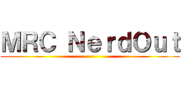 ＭＲＣ ＮｅｒｄＯｕｔ ()