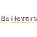 Ｂｅｌｉｅｖｅｒｓ (Believers)