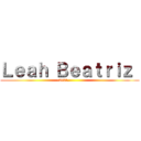 Ｌｅａｈ Ｂｅａｔｒｉｚ  (-2021.          )