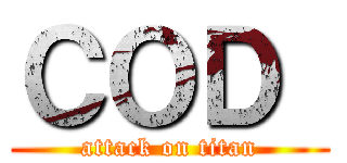 ＣＯＤ  (attack on titan)
