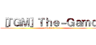 ［ＴＧＭ］Ｔｈｅ－Ｇａｍｏｄ (attack on titan)