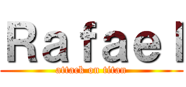 Ｒａｆａｅｌ (attack on titan)