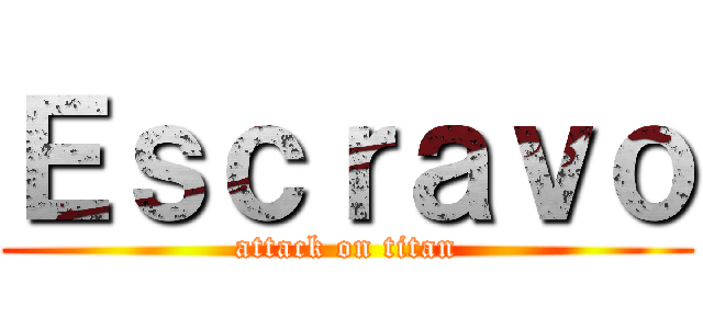 Ｅｓｃｒａｖｏ (attack on titan)