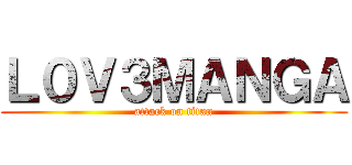 Ｌ０Ｖ３ＭＡＮＧＡ (attack on titan)