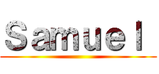 Ｓａｍｕｅｌ  ()