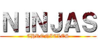 ＮＩＮＪＡＳ (CHRONICLES)