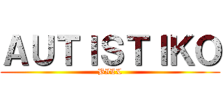 ＡＵＴＩＳＴＩＫＯ (BILL)