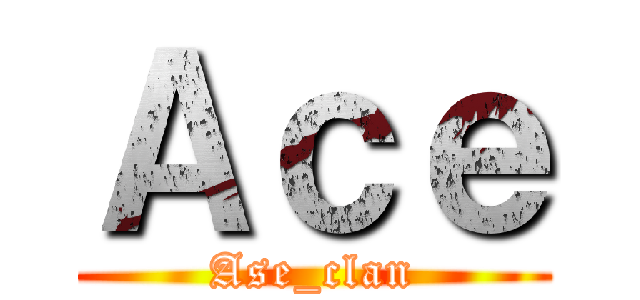 Ａｃｅ (Ase_clan)