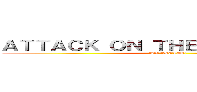 ＡＴＴＡＣＫ ＯＮ ＴＨＥ ＣＵＥＮＴＡＭＥ (¡SONSOLES!)