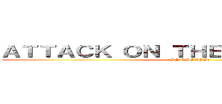 ＡＴＴＡＣＫ ＯＮ ＴＨＥ ＣＵＥＮＴＡＭＥ (¡SONSOLES!)