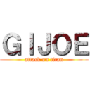 ＧＩＪＯＥ (attack on titan)