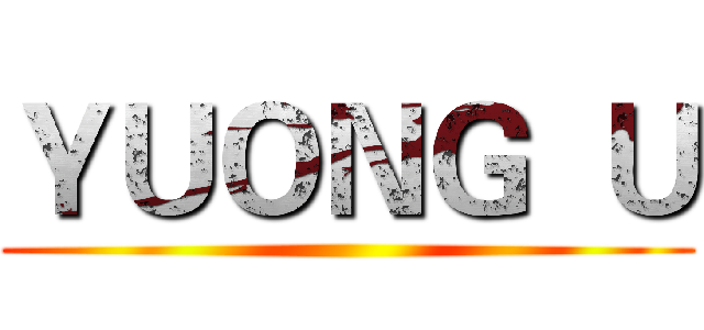 ＹＵＯＮＧ  Ｕ ()