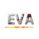 ＥＶＡ ()