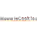 ＭｅｗｗｉｅＣｏｏｋｉｅｓ (I don\'t care about my name #อิอิกำ)