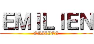 ＥＭＩＬＩＥＮ (EMILIEN)