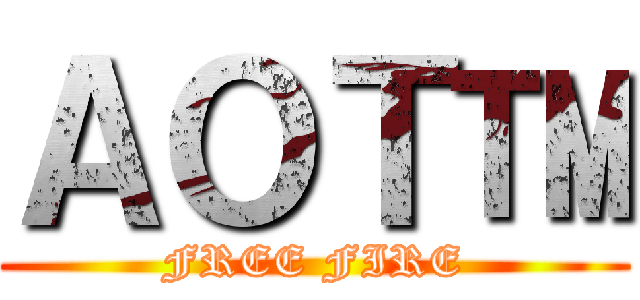 ＡＯＴ™ (FREE FIRE)