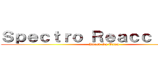 Ｓｐｅｃｔｒｏ Ｒｅａｃｃｉｏｎｅｓ (Attack On Titan)