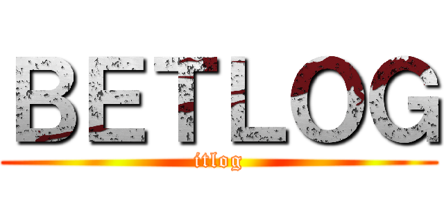 ＢＥＴＬＯＧ (itlog)