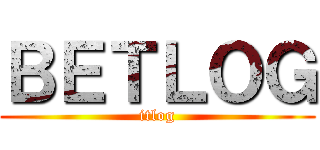 ＢＥＴＬＯＧ (itlog)