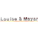 Ｌｏｕｉｓｅ ＆ Ｍａｙａｎａ (Louise &Mayana)