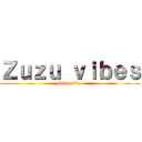 Ｚｕｚｕ ｖｉｂｅｓ (Subscribe )